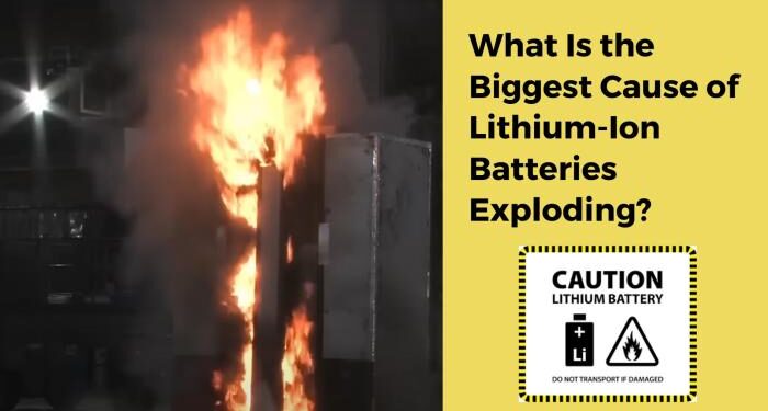 What Is the Biggest Cause of Lithium-Ion Batteries Exploding?